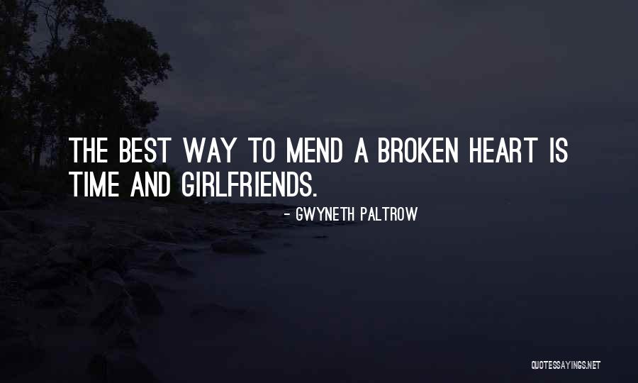 Mend Your Broken Heart Quotes By Gwyneth Paltrow