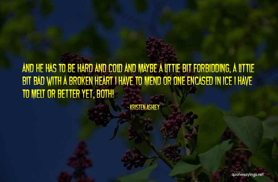 Mend Your Broken Heart Quotes By Kristen Ashley Mend Your Broken Heart Quotes By Kristen Ashley