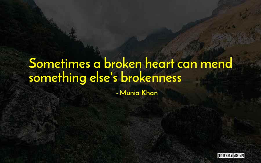 Mend Your Broken Heart Quotes By Munia Khan Mend Your Broken Heart Quotes By Munia Khan