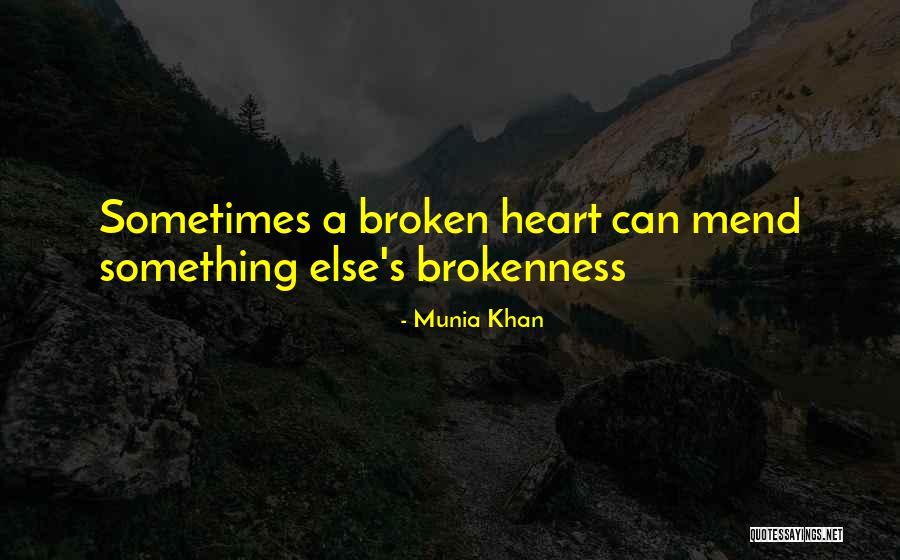 Mend Your Broken Heart Quotes By Munia Khan