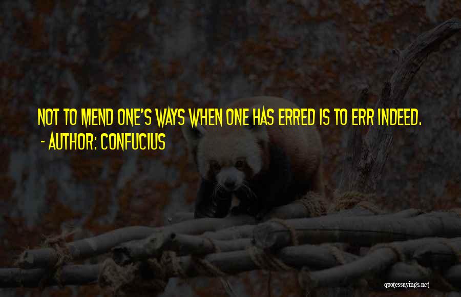 Mend Your Ways Quotes By Confucius
