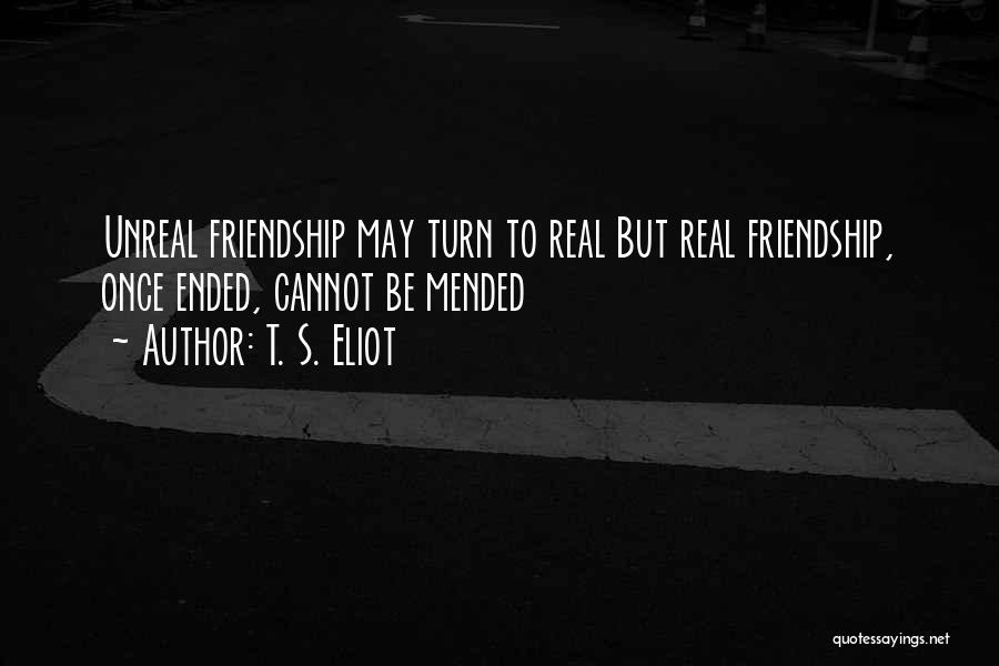 Mended Friendship Quotes By T. S. Eliot