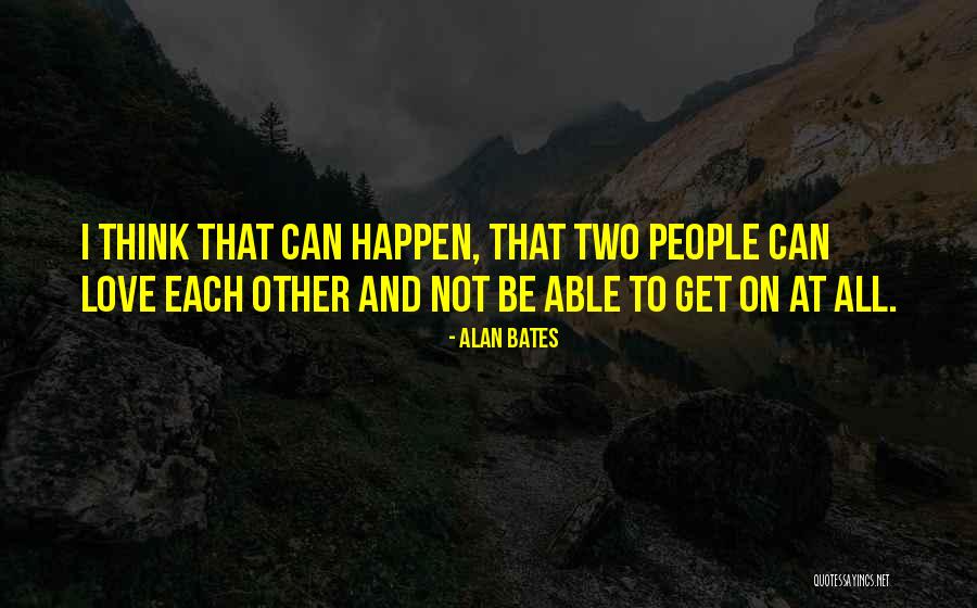 Mendekati Bina Quotes By Alan Bates Mendekati Bina Quotes By Alan Bates