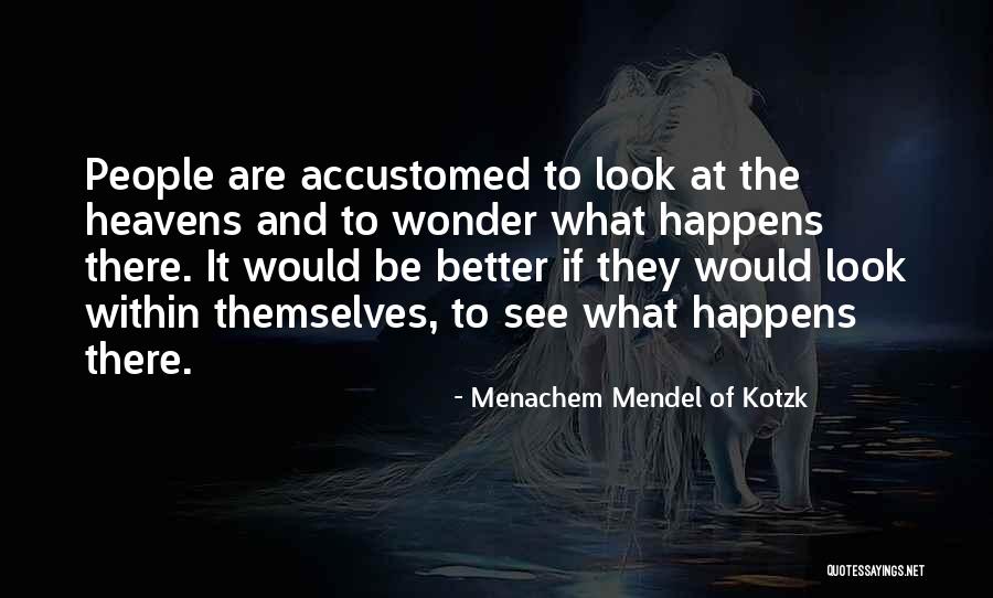Mendel Menachem Quotes By Menachem Mendel Of Kotzk Mendel Menachem Quotes By Menachem Mendel Of Kotzk