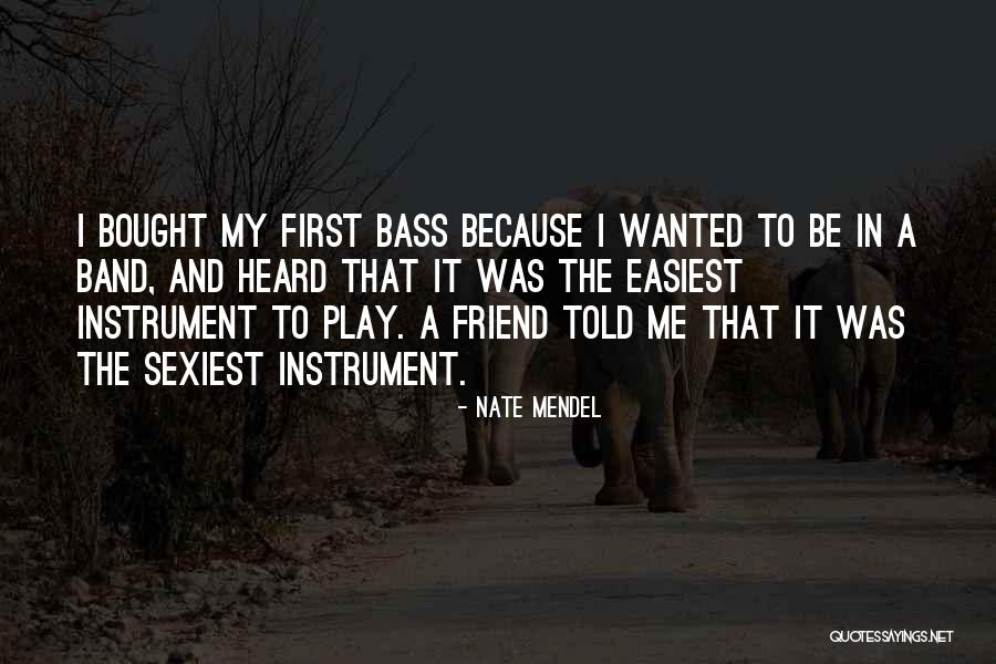 Mendel Quotes By Nate Mendel