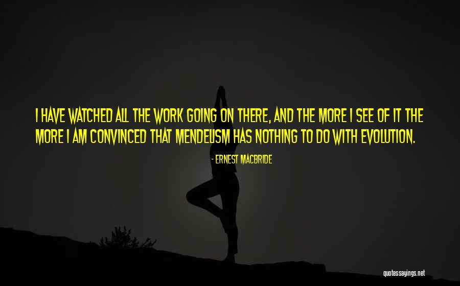 Mendelism Quotes By Ernest MacBride Mendelism Quotes By Ernest MacBride