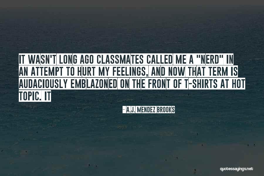 Mendez Quotes By A.J. Mendez Brooks Mendez Quotes By A.J. Mendez Brooks