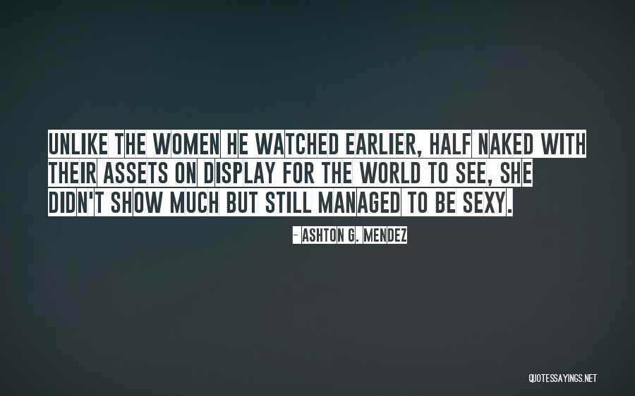 Mendez Quotes By Ashton G. Mendez Mendez Quotes By Ashton G. Mendez