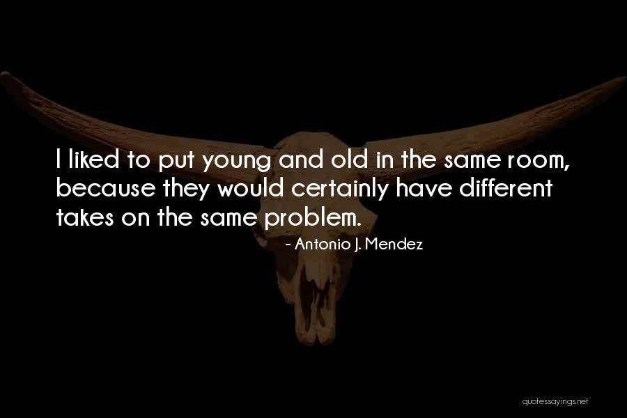 Mendez V Quotes By Antonio J. Mendez Mendez V Quotes By Antonio J. Mendez