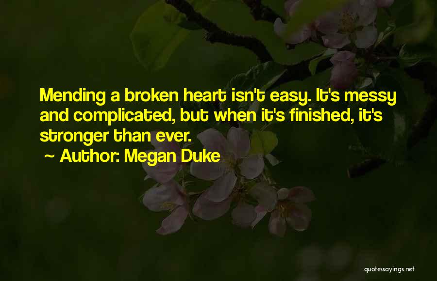 Mending A Broken Heart Quotes By Megan Duke