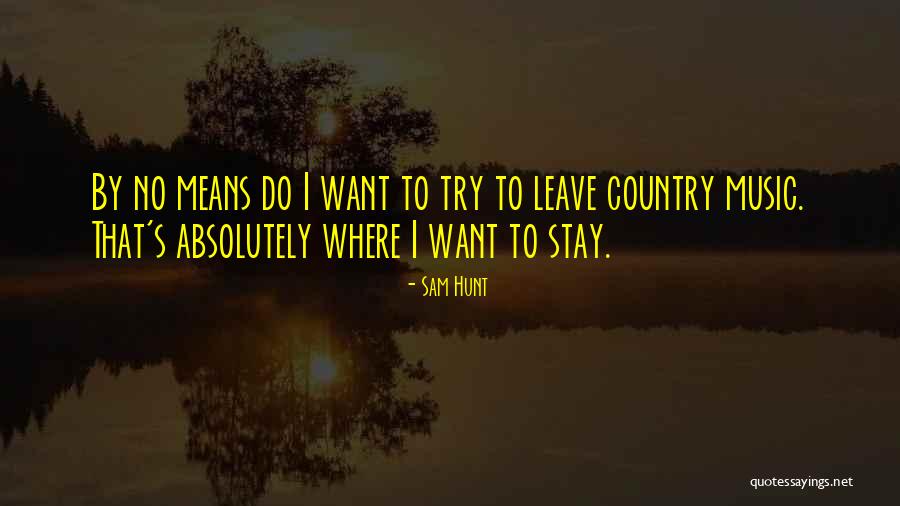 Mendiola Manila Quotes By Sam Hunt Mendiola Manila Quotes By Sam Hunt