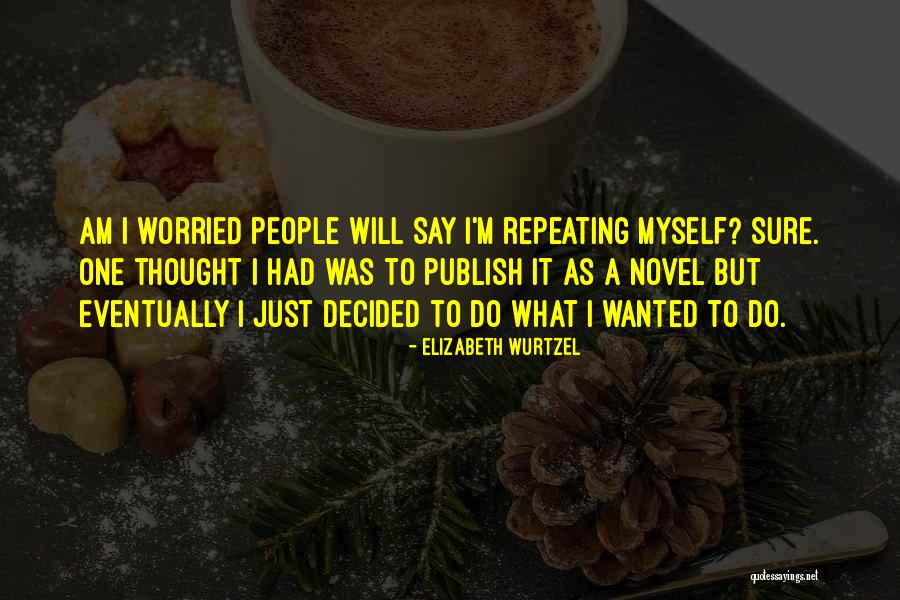 Mendizabal Inmobiliaria Quotes By Elizabeth Wurtzel Mendizabal Inmobiliaria Quotes By Elizabeth Wurtzel