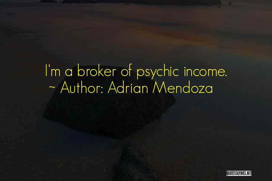 Mendoza Quotes By Adrian Mendoza