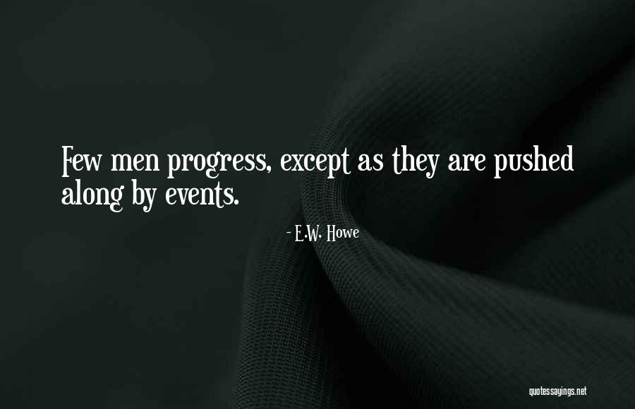 Menentukan Peluang Quotes By E.W. Howe Menentukan Peluang Quotes By E.W. Howe