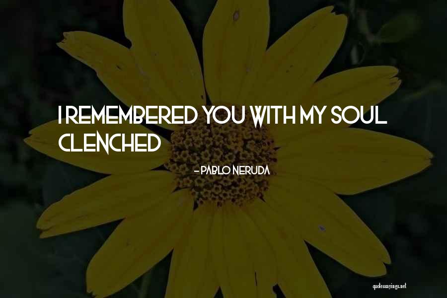 Mengedoth Dental Quotes By Pablo Neruda Mengedoth Dental Quotes By Pablo Neruda