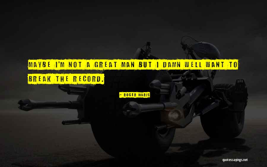 Mengejar Mimpi Quotes By Roger Maris