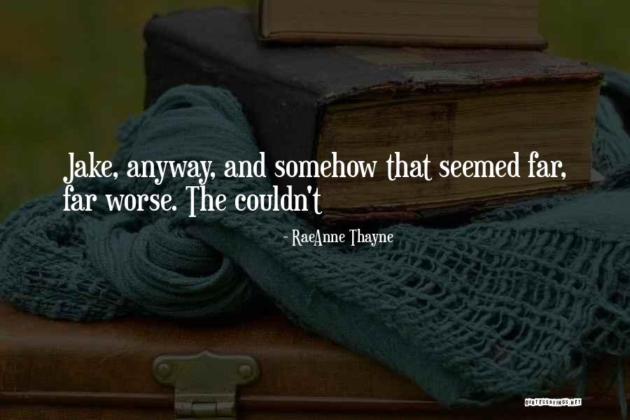 Menghantarkan Quotes By RaeAnne Thayne Menghantarkan Quotes By RaeAnne Thayne