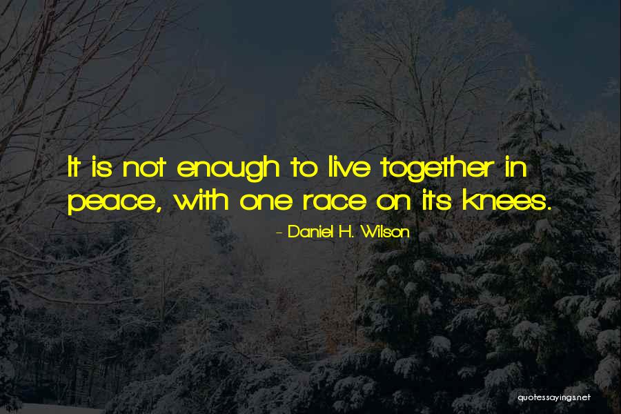 Mengunjungi Anak Quotes By Daniel H. Wilson Mengunjungi Anak Quotes By Daniel H. Wilson