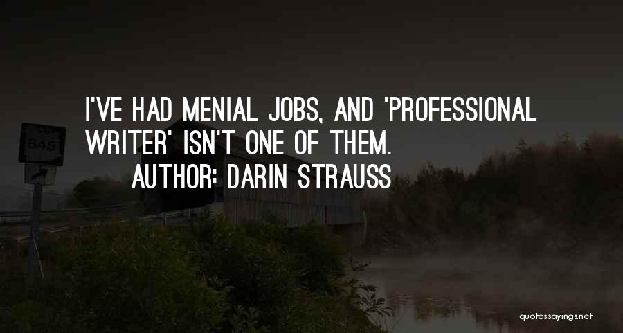 Menial Jobs Quotes By Darin Strauss