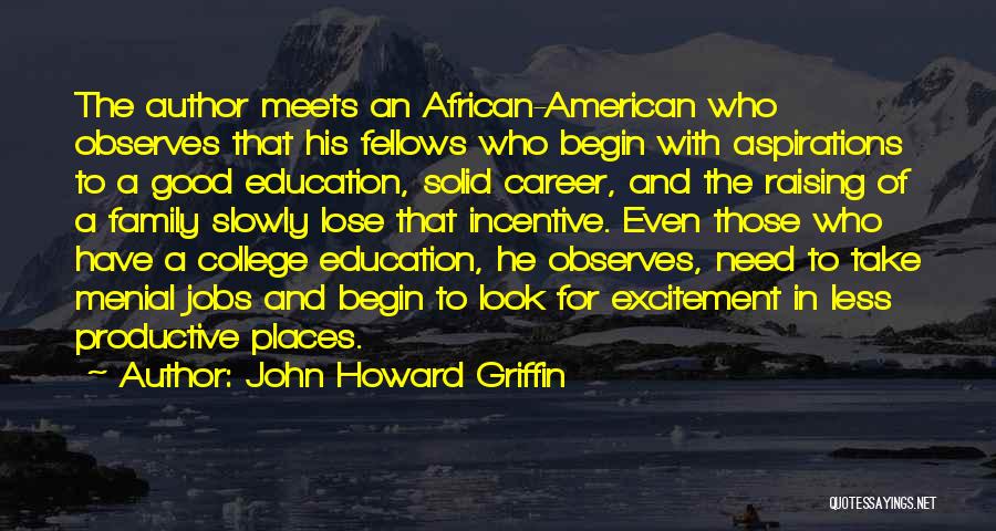 Menial Jobs Quotes By John Howard Griffin