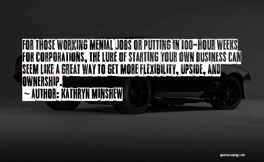 Menial Jobs Quotes By Kathryn Minshew