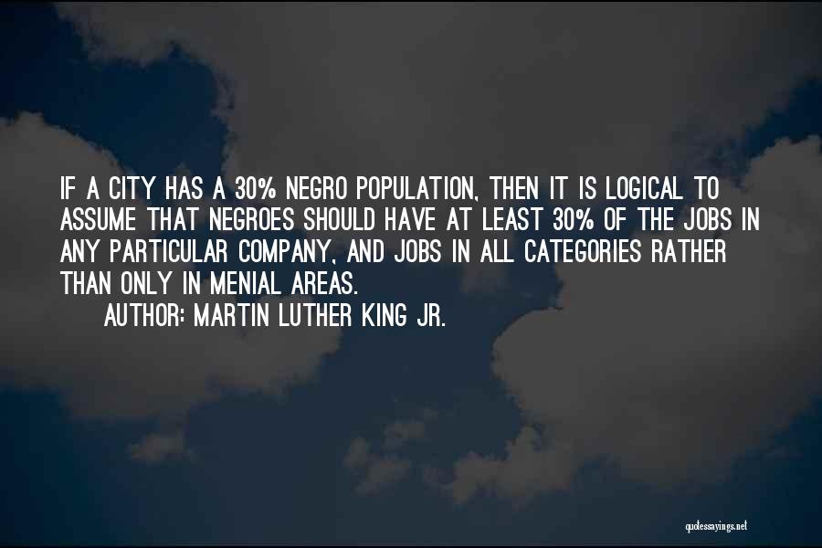Menial Jobs Quotes By Martin Luther King Jr.