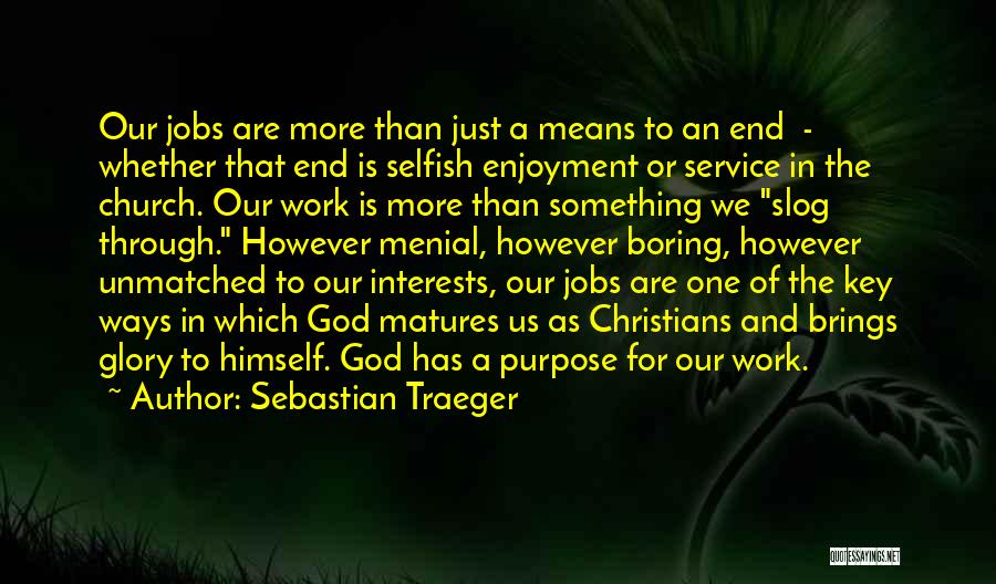 Menial Jobs Quotes By Sebastian Traeger