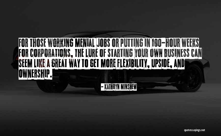 Menial Quotes By Kathryn Minshew Menial Quotes By Kathryn Minshew