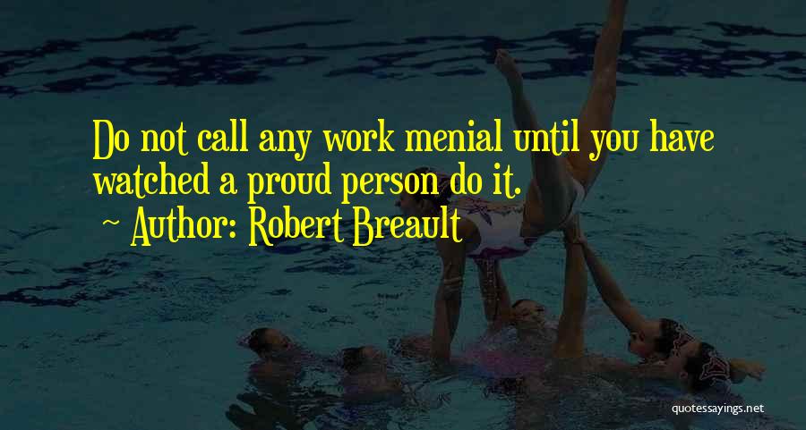 Menial Quotes By Robert Breault