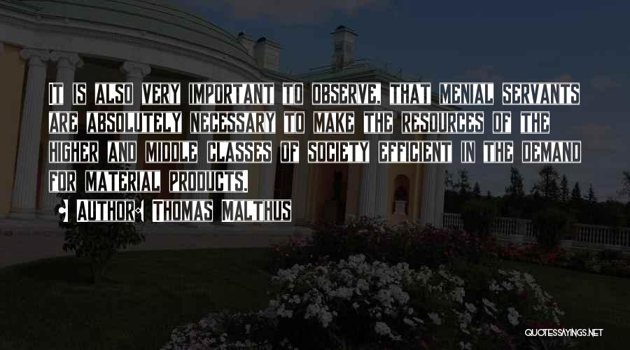 Menial Quotes By Thomas Malthus