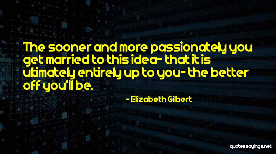 Menindas Orang Quotes By Elizabeth Gilbert Menindas Orang Quotes By Elizabeth Gilbert