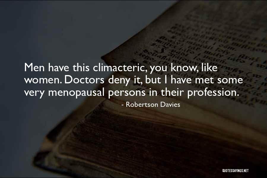 Menopausal Quotes By Robertson Davies Menopausal Quotes By Robertson Davies