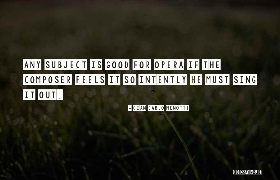Menotti Opera Quotes By Gian Carlo Menotti Menotti Opera Quotes By Gian Carlo Menotti