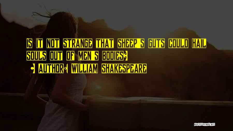 Men's Bodies Quotes By William Shakespeare