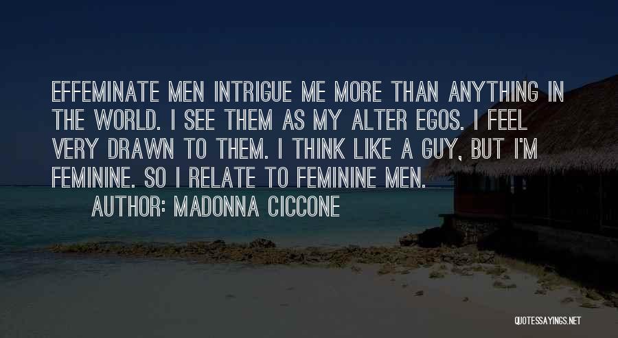 Men's Egos Quotes By Madonna Ciccone