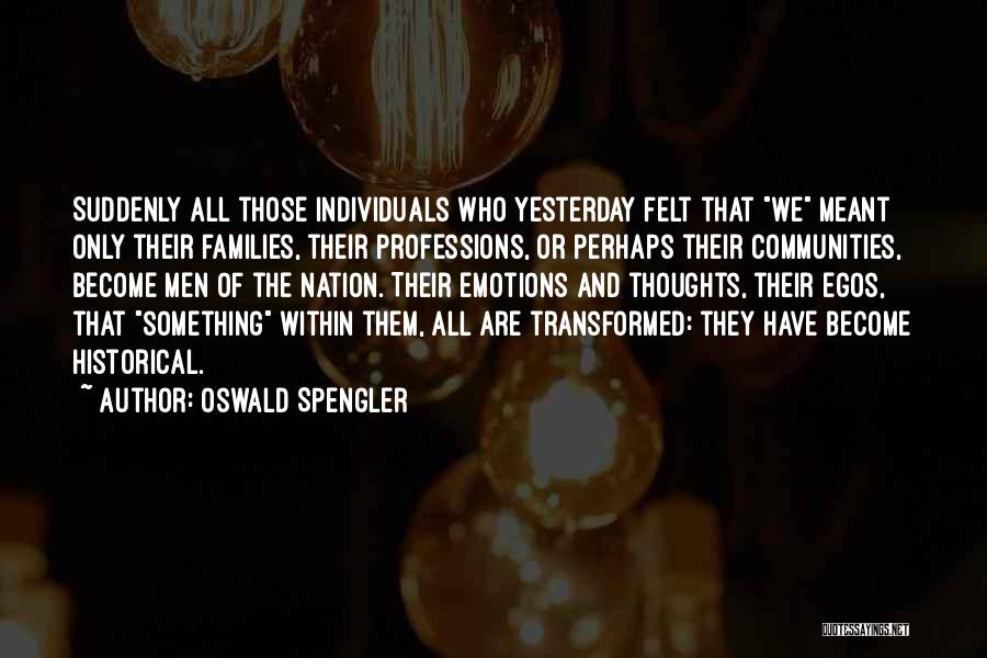 Men's Egos Quotes By Oswald Spengler