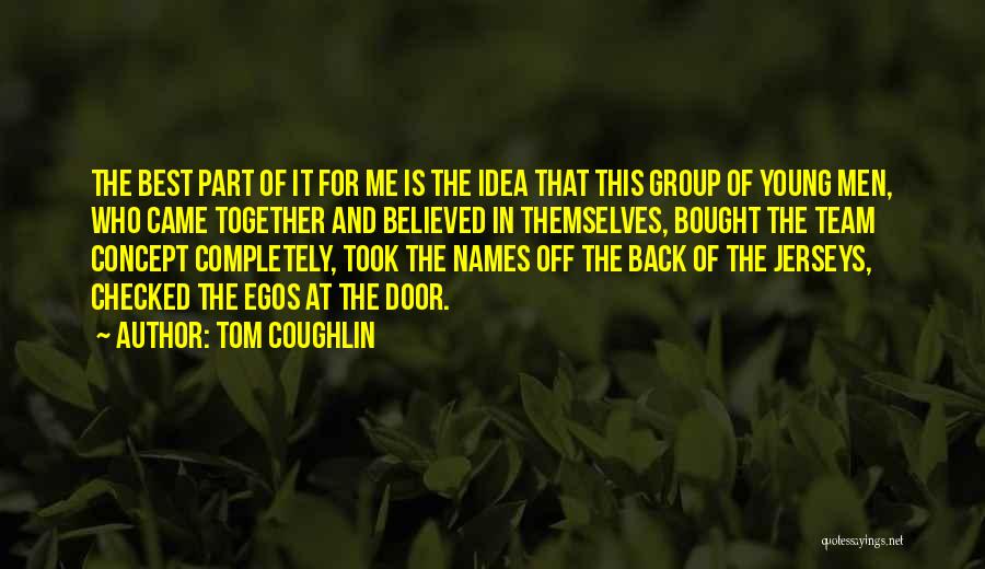 Men's Egos Quotes By Tom Coughlin