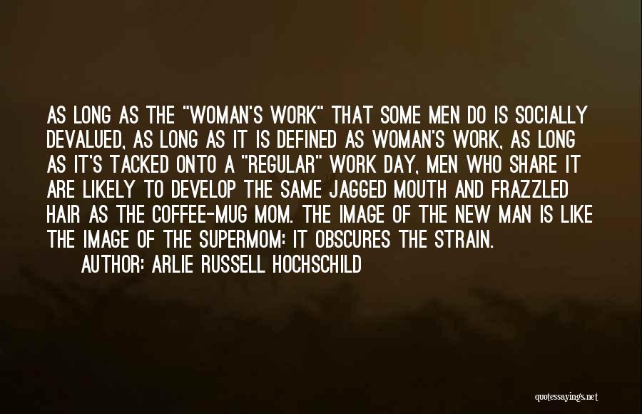 Men's Hair Quotes By Arlie Russell Hochschild