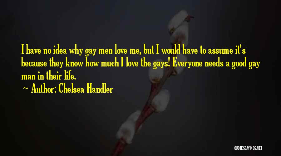 Men's Humor Quotes By Chelsea Handler