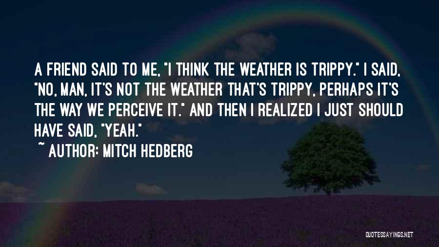 Men's Humor Quotes By Mitch Hedberg