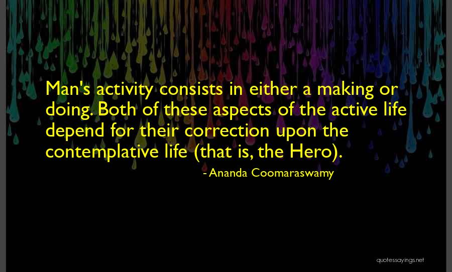 Men's Life Quotes By Ananda Coomaraswamy Men's Life Quotes By Ananda Coomaraswamy