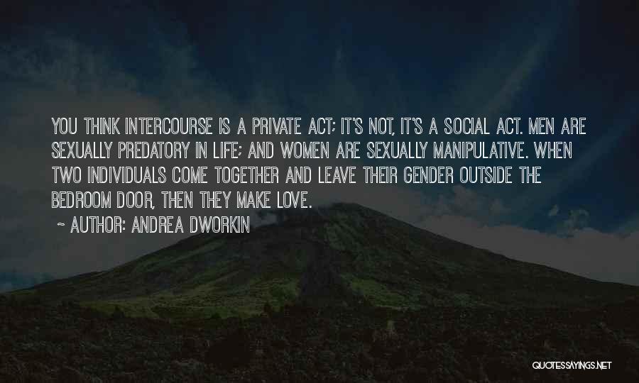 Men's Life Quotes By Andrea Dworkin
