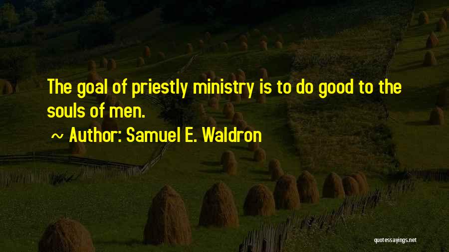 Men's Ministry Quotes By Samuel E. Waldron