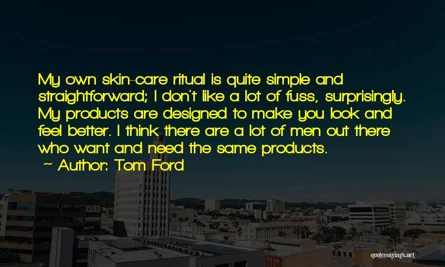 Men's Skin Care Quotes By Tom Ford