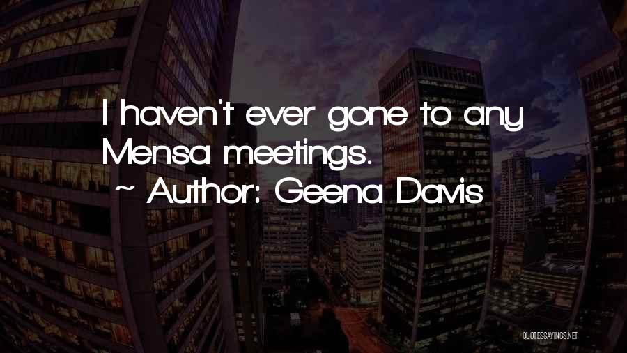 Mensa Quotes By Geena Davis