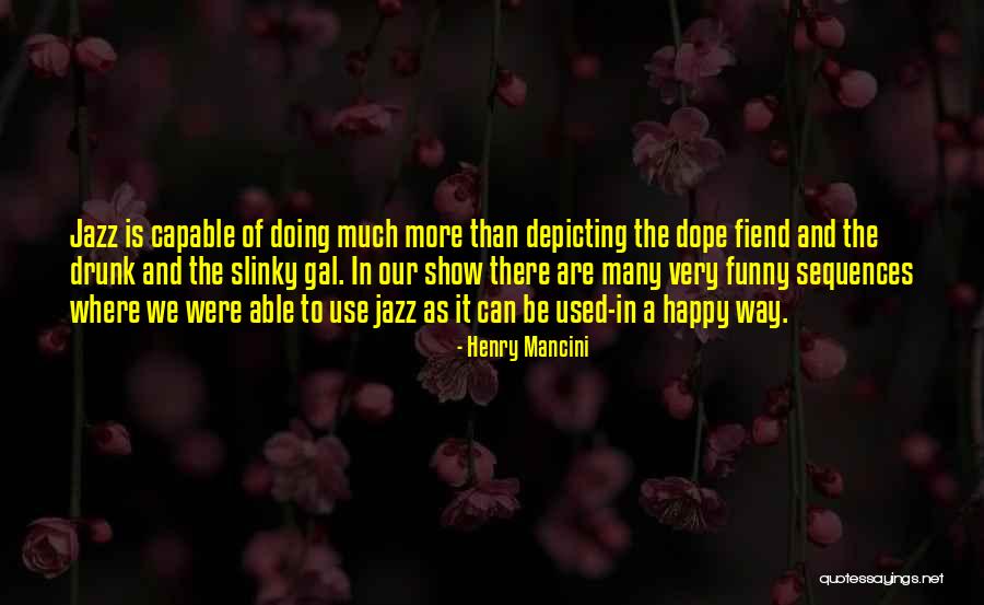 Mensen Bemoeien Quotes By Henry Mancini Mensen Bemoeien Quotes By Henry Mancini