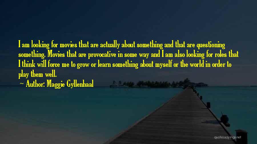 Mensjer Quotes By Maggie Gyllenhaal
