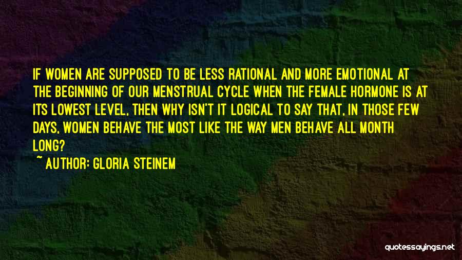 Menstrual Cycle Quotes By Gloria Steinem