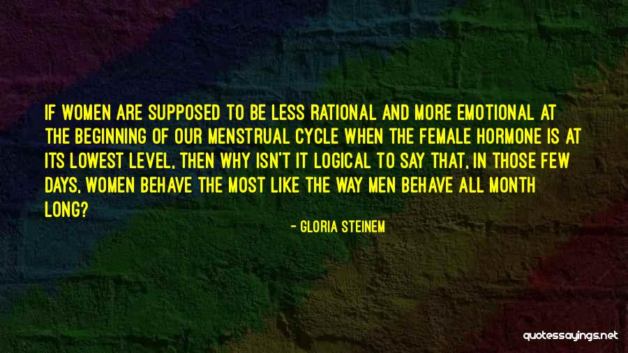 Menstrual Cycle Quotes By Gloria Steinem