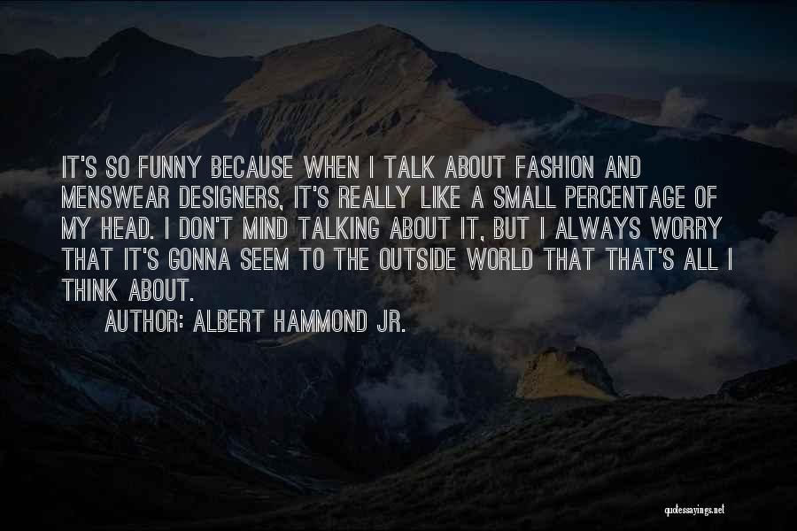Menswear Quotes By Albert Hammond Jr.